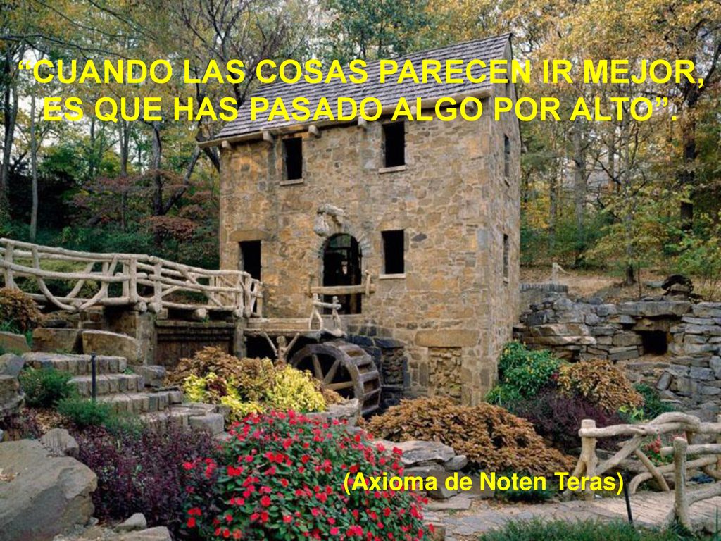 CUANDO LAS COSAS PARECEN IR MEJOR, ES QUE HAS PASADO ALGO POR ALTO .