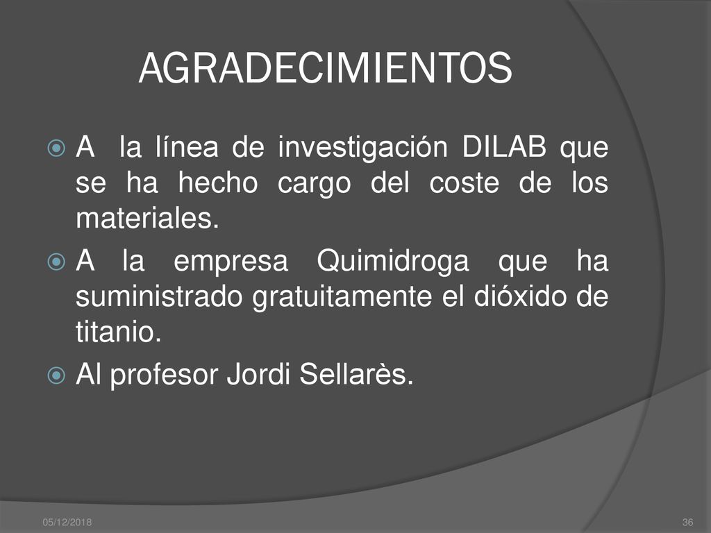 AGRADECIMIENTOS A la línea de investigación DILAB que se ha hecho cargo del coste de los materiales.