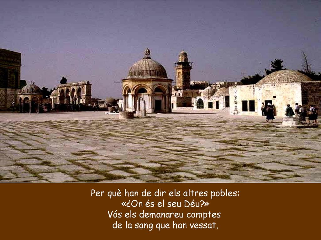 Per què han de dir els altres pobles: «¿On és el seu Déu »