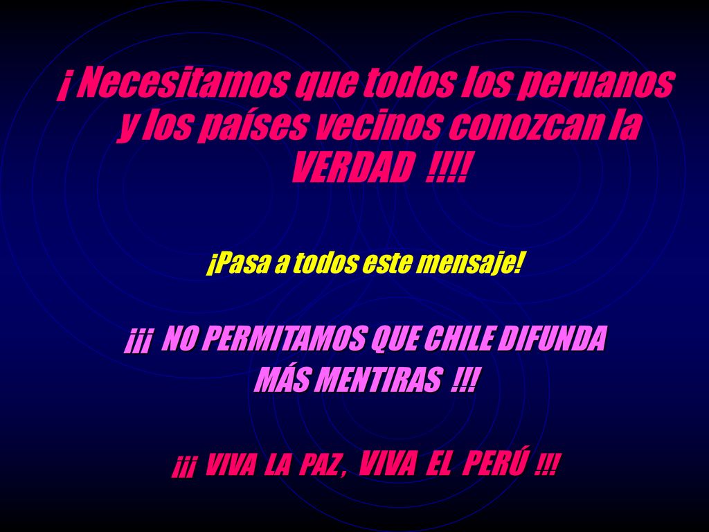 ¡ Necesitamos que todos los peruanos y los países vecinos conozcan la VERDAD !!!!