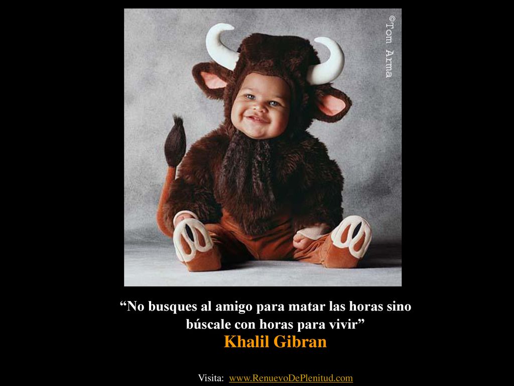 No busques al amigo para matar las horas sino búscale con horas para vivir Khalil Gibran