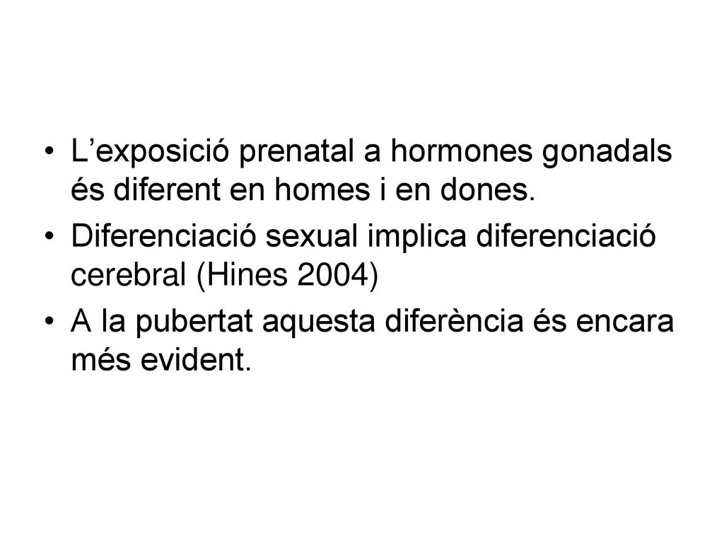 L’exposició prenatal a hormones gonadals és diferent en homes i en dones.