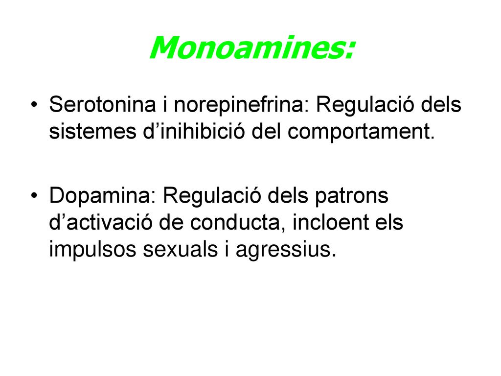 Monoamines: Serotonina i norepinefrina: Regulació dels sistemes d’inihibició del comportament.