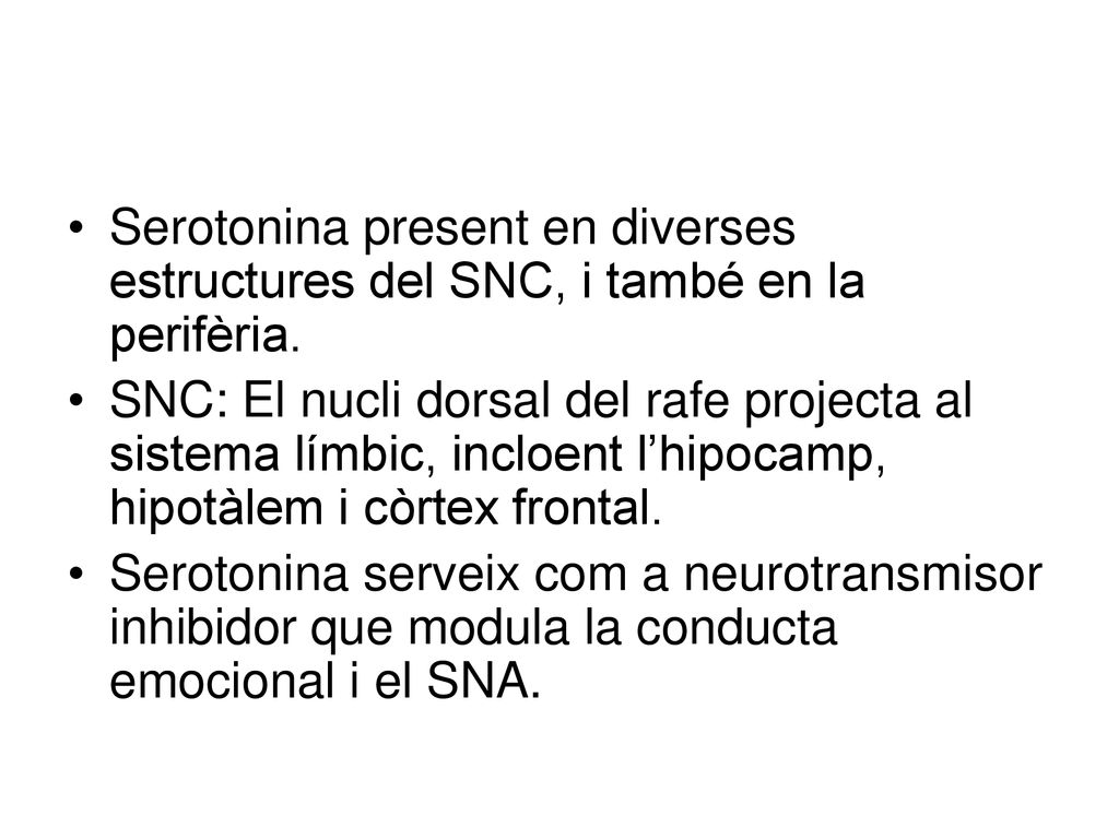 Serotonina present en diverses estructures del SNC, i també en la perifèria.