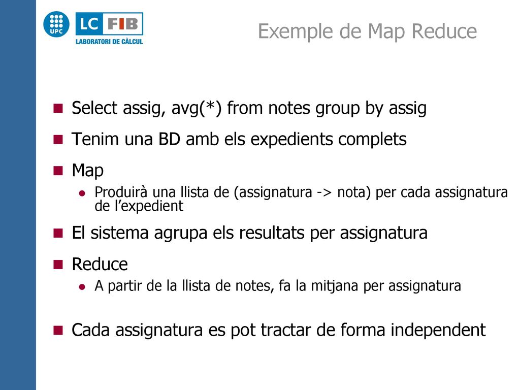 Exemple de Map Reduce Select assig, avg(*) from notes group by assig