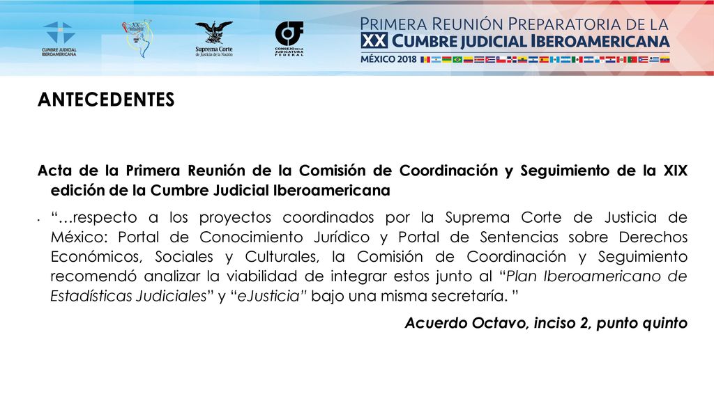 ANTECEDENTES Acta de la Primera Reunión de la Comisión de Coordinación y Seguimiento de la XIX edición de la Cumbre Judicial Iberoamericana.
