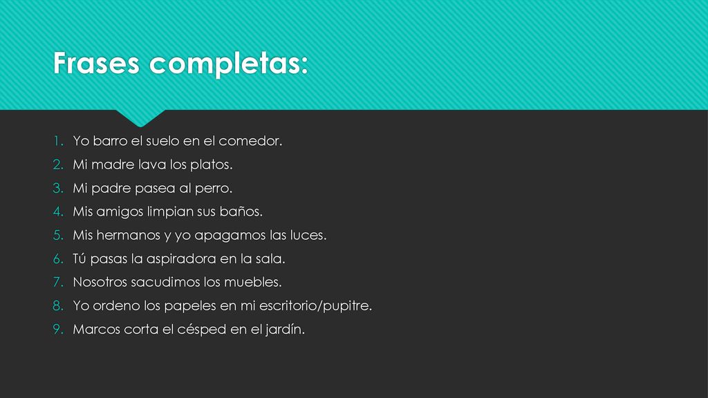 Frases completas: Yo barro el suelo en el comedor.