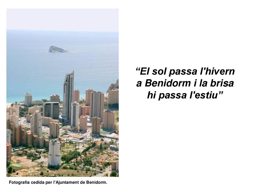El sol passa l hivern a Benidorm i la brisa hi passa l estiu