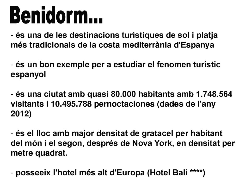 Benidorm... és una de les destinacions turístiques de sol i platja més tradicionals de la costa mediterrània d Espanya.