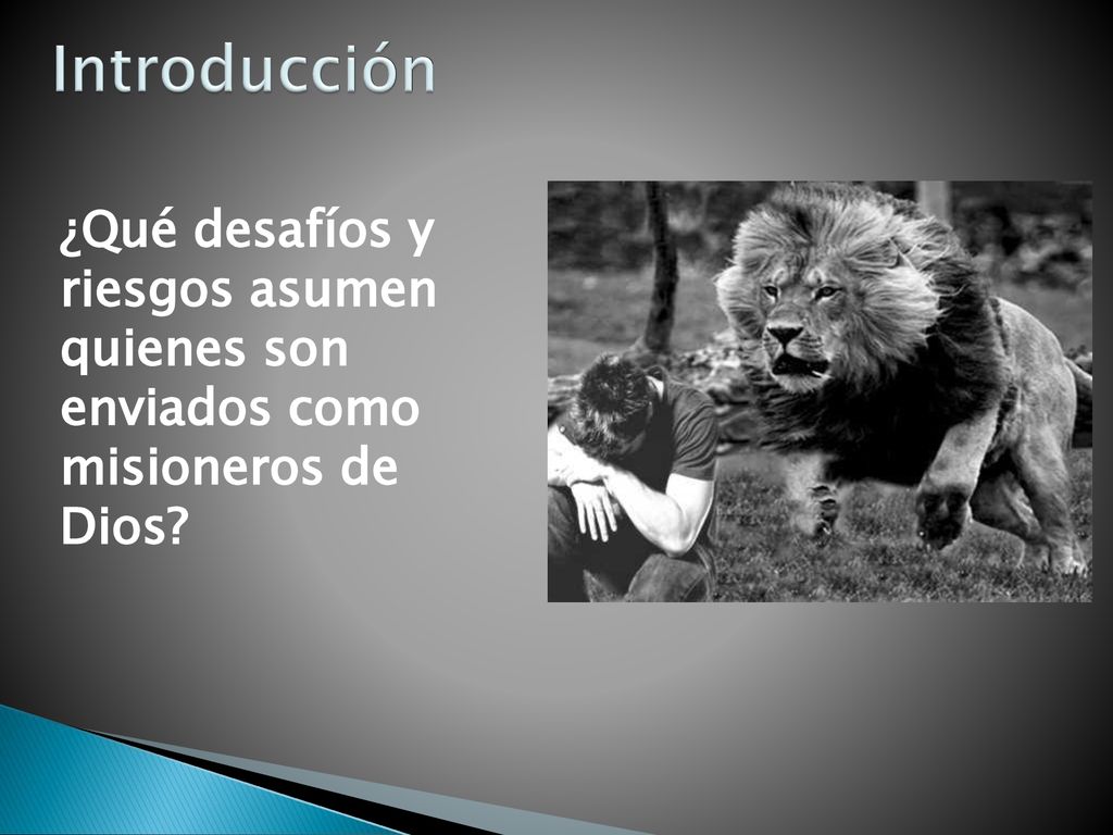 Introducción ¿Qué desafíos y riesgos asumen quienes son enviados como misioneros de Dios