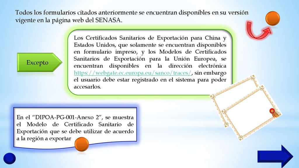 Todos los formularios citados anteriormente se encuentran disponibles en su versión vigente en la página web del SENASA.