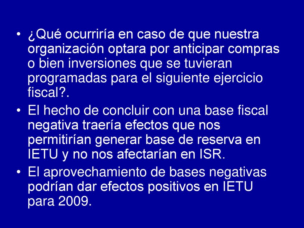 ¿Qué ocurriría en caso de que nuestra organización optara por anticipar compras o bien inversiones que se tuvieran programadas para el siguiente ejercicio fiscal .