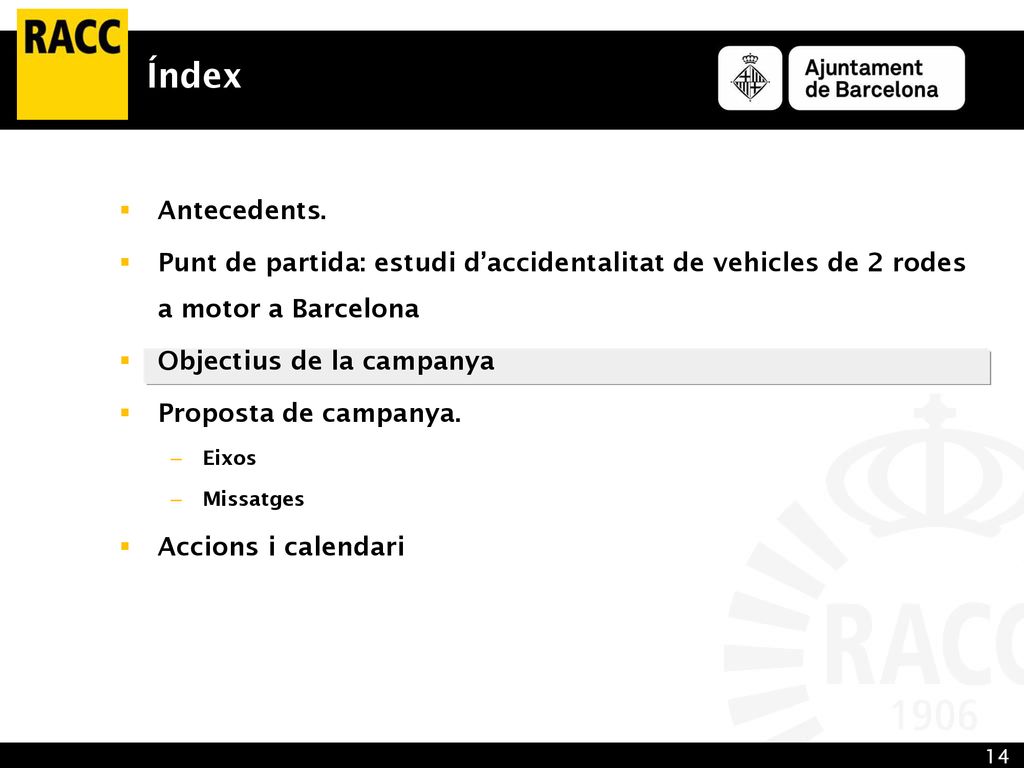 Índex Antecedents. Punt de partida: estudi d’accidentalitat de vehicles de 2 rodes a motor a Barcelona.