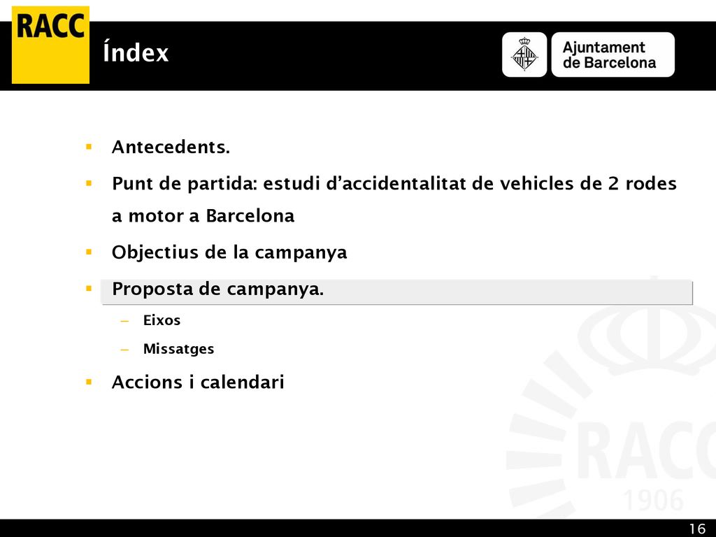 Índex Antecedents. Punt de partida: estudi d’accidentalitat de vehicles de 2 rodes a motor a Barcelona.