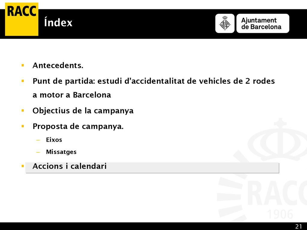 Índex Antecedents. Punt de partida: estudi d’accidentalitat de vehicles de 2 rodes a motor a Barcelona.