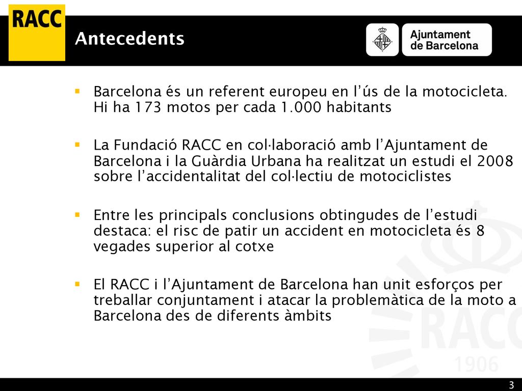 Antecedents Antec. Barcelona és un referent europeu en l’ús de la motocicleta. Hi ha 173 motos per cada habitants.