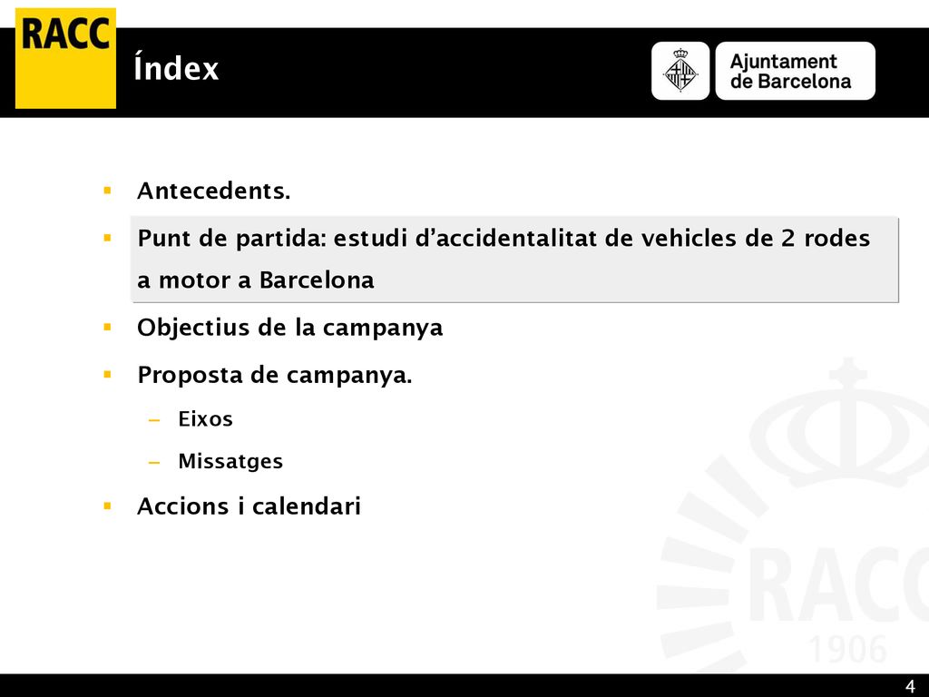 Índex Antecedents. Punt de partida: estudi d’accidentalitat de vehicles de 2 rodes a motor a Barcelona.