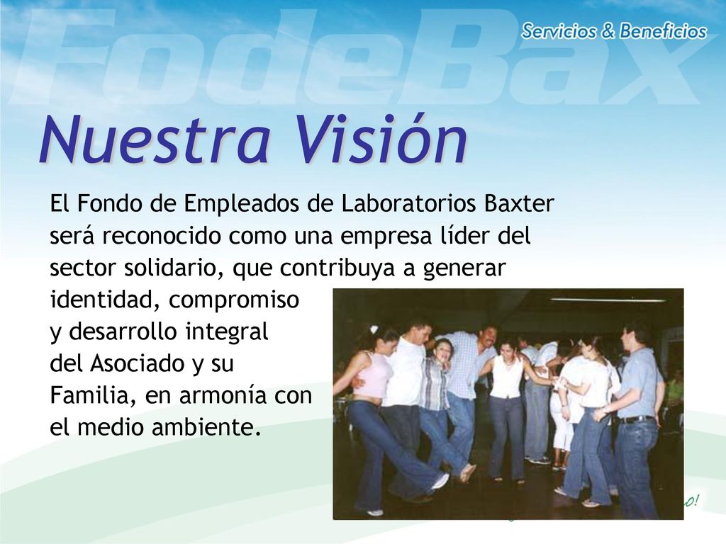 Nuestra Visión El Fondo de Empleados de Laboratorios Baxter