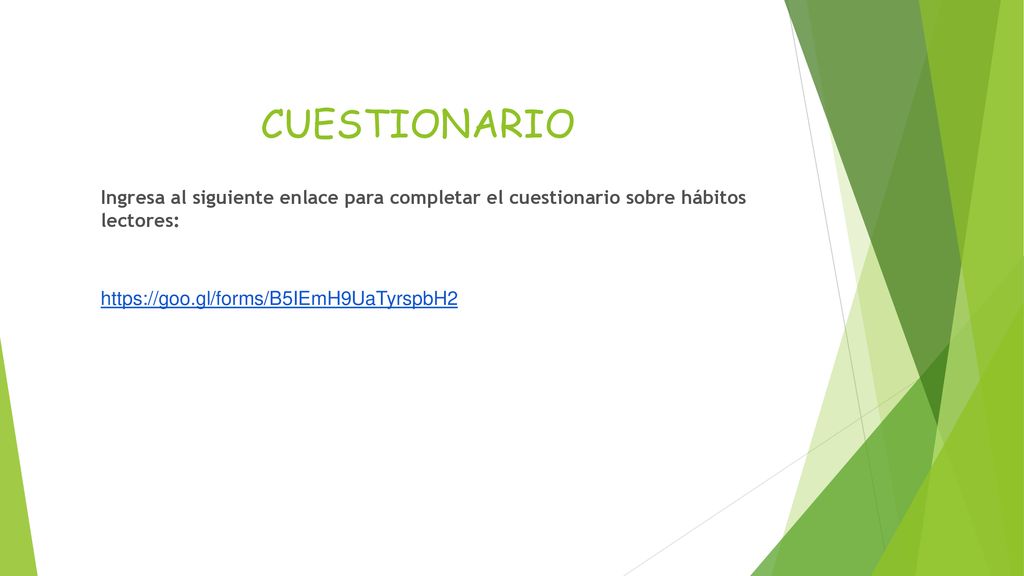 CUESTIONARIO Ingresa al siguiente enlace para completar el cuestionario sobre hábitos lectores:
