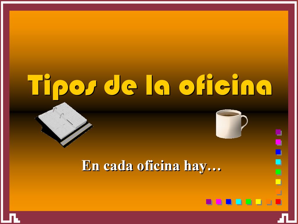 Tipos de la oficina En cada oficina hay…
