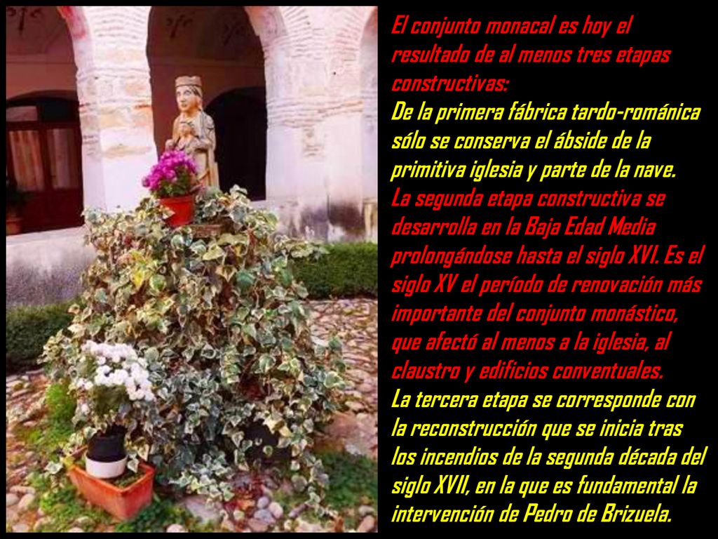 El conjunto monacal es hoy el resultado de al menos tres etapas constructivas:
