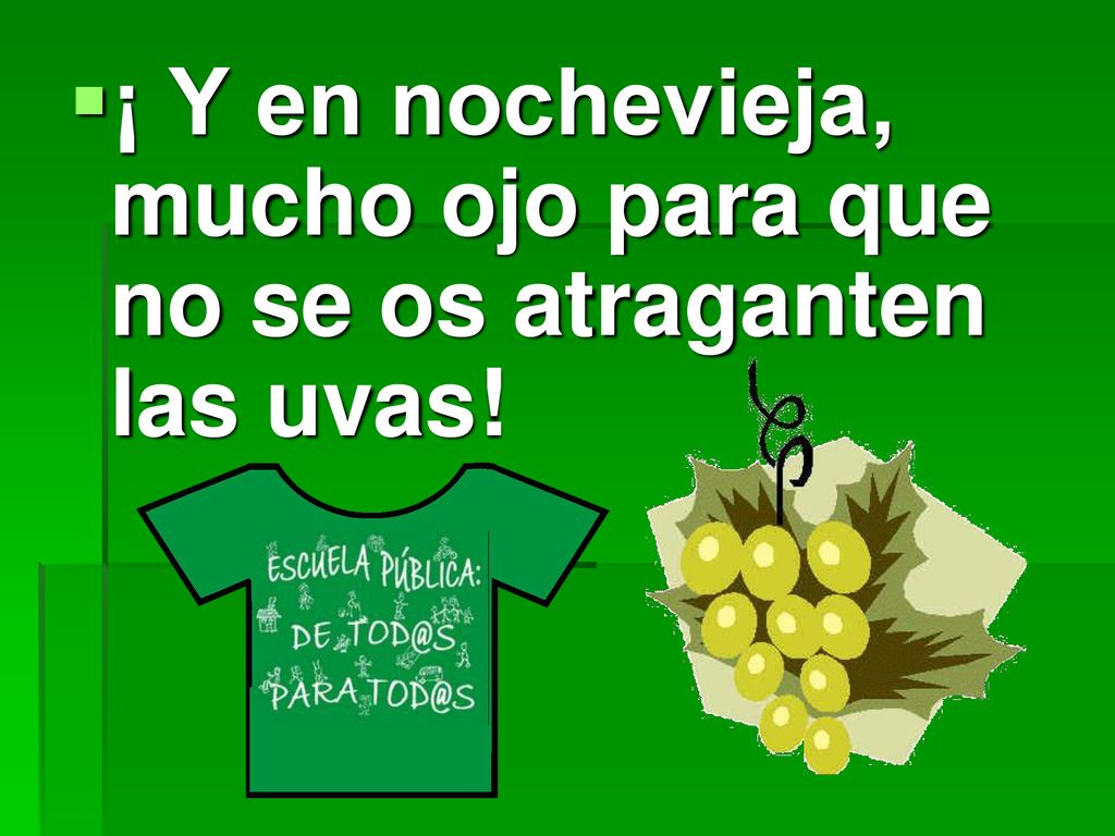¡ Y en nochevieja, mucho ojo para que no se os atraganten las uvas!