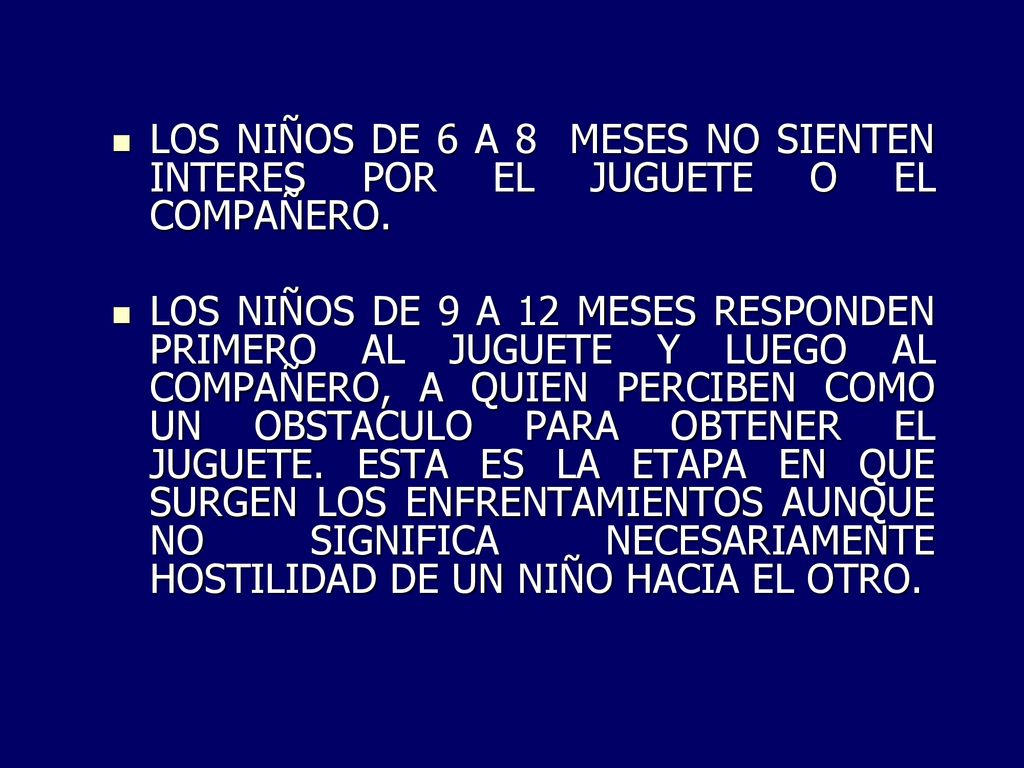 LOS NIÑOS DE 6 A 8 MESES NO SIENTEN INTERES POR EL JUGUETE O EL COMPAÑERO.