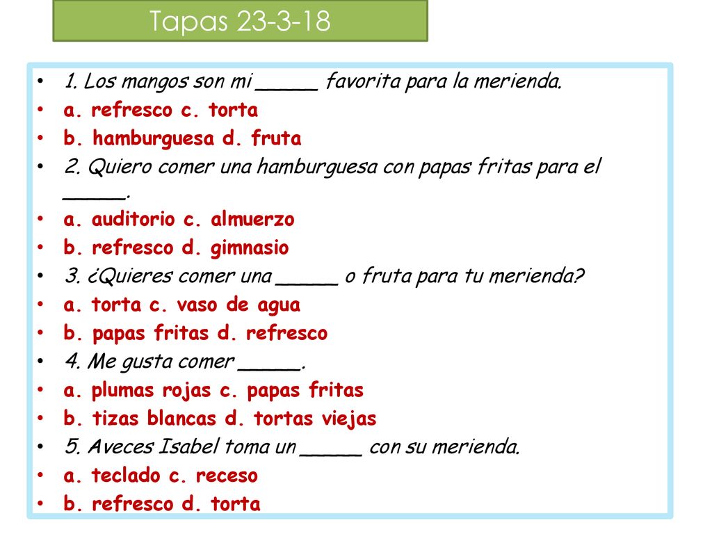 Tapas Los mangos son mi _____ favorita para la merienda.