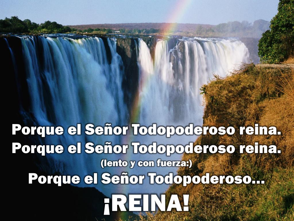 (lento y con fuerza:) Porque el Señor Todopoderoso…