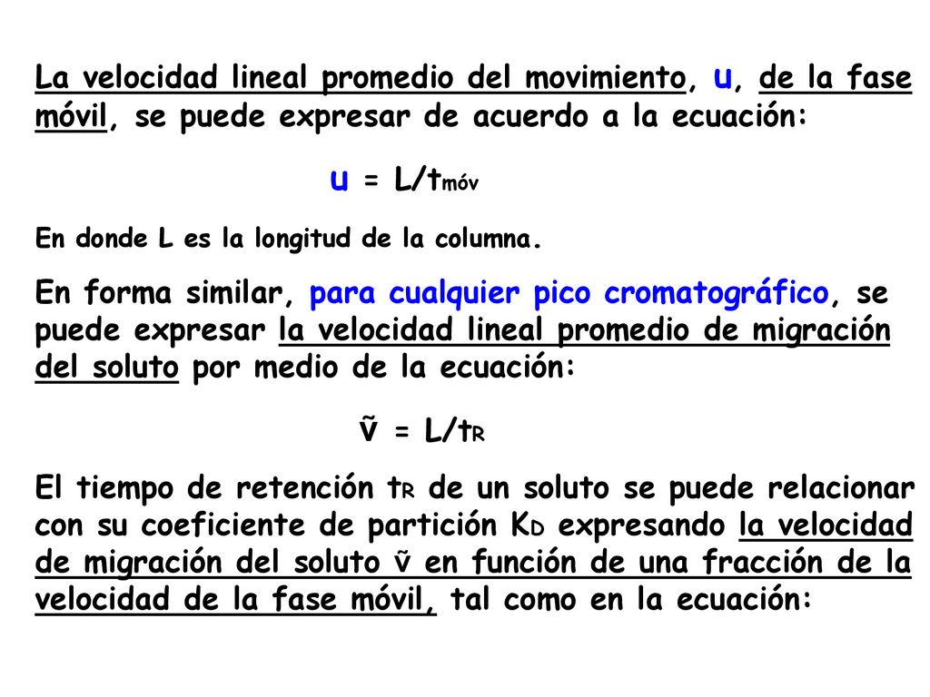 La velocidad lineal promedio del movimiento, u, de la fase móvil, se puede expresar de acuerdo a la ecuación: