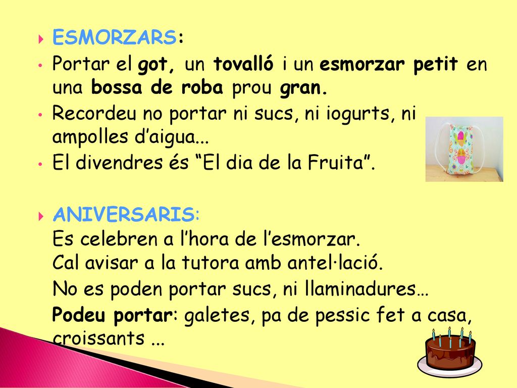 ESMORZARS: Portar el got, un tovalló i un esmorzar petit en una bossa de roba prou gran.