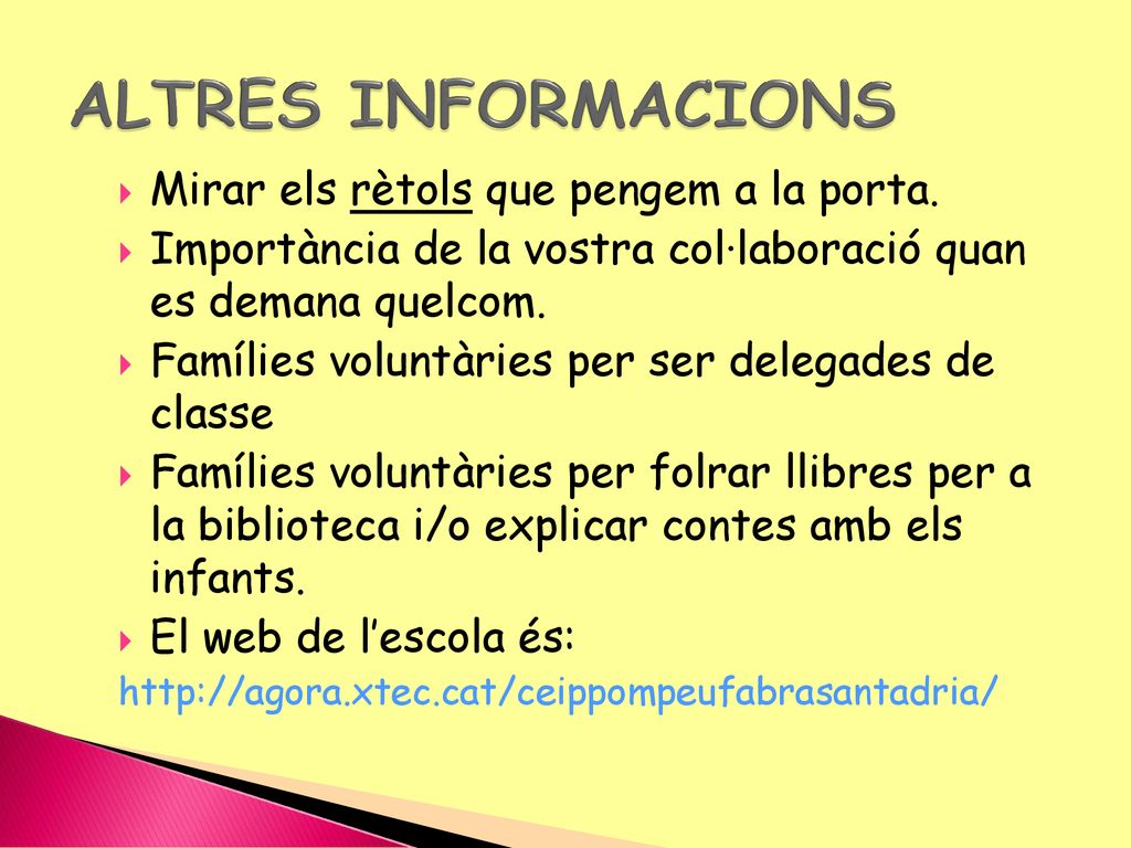 ALTRES INFORMACIONS Mirar els rètols que pengem a la porta.