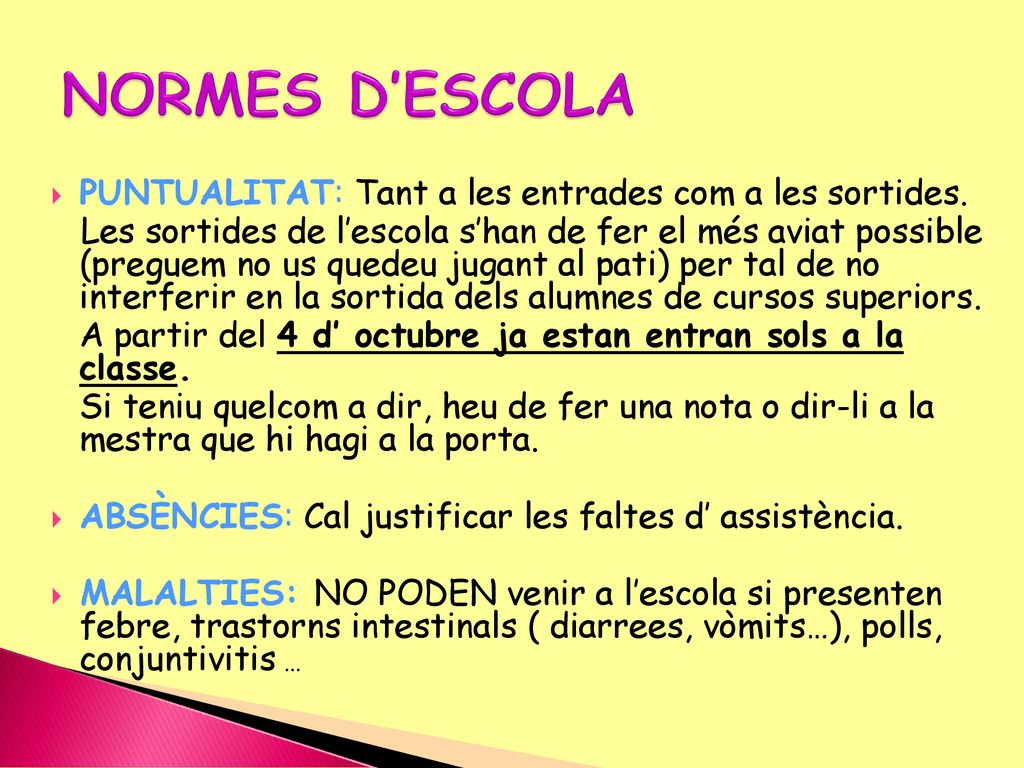NORMES D’ESCOLA PUNTUALITAT: Tant a les entrades com a les sortides.