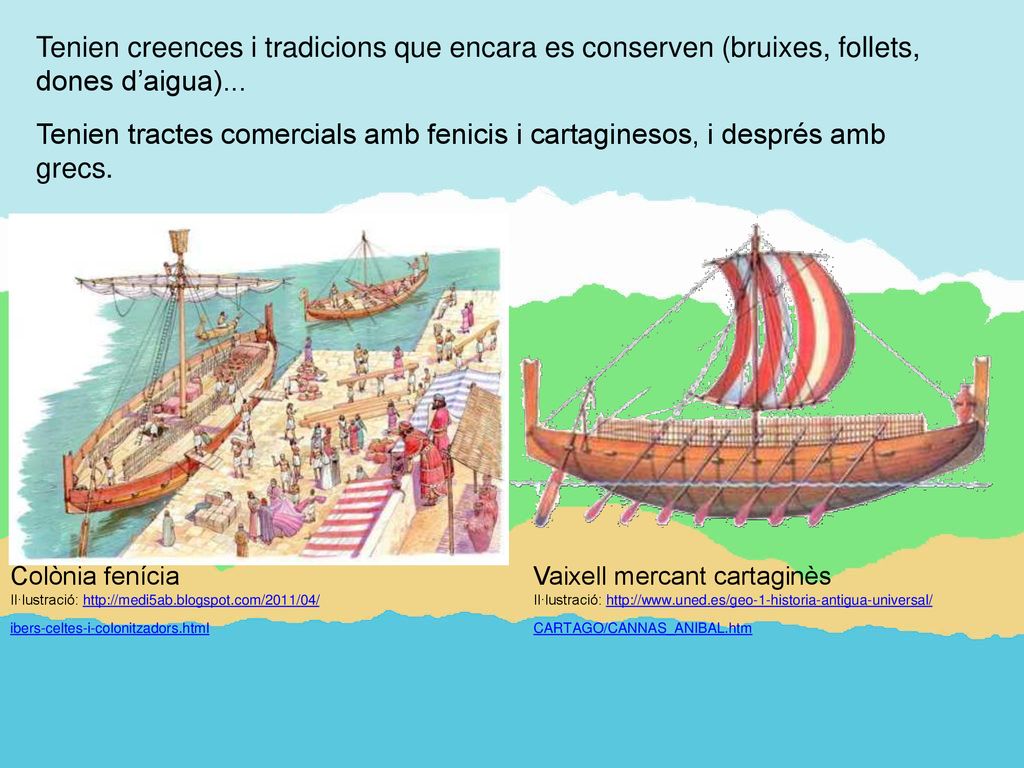Tenien creences i tradicions que encara es conserven (bruixes, follets, dones d’aigua)...