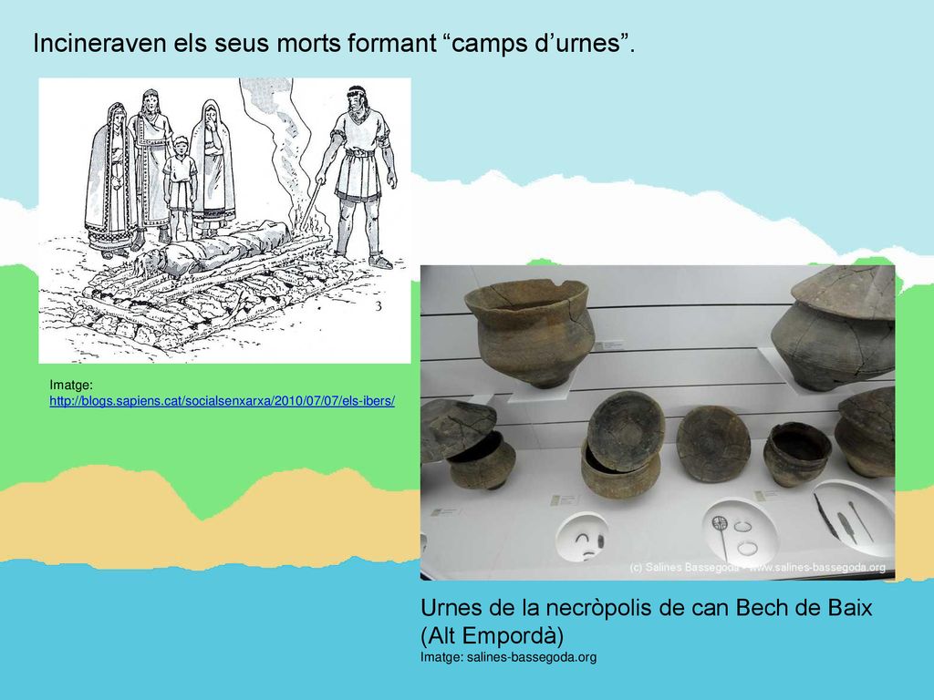 Incineraven els seus morts formant camps d’urnes .