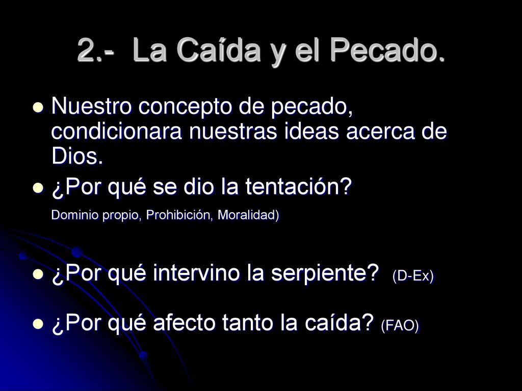 2.- La Caída y el Pecado. Nuestro concepto de pecado, condicionara nuestras ideas acerca de Dios.