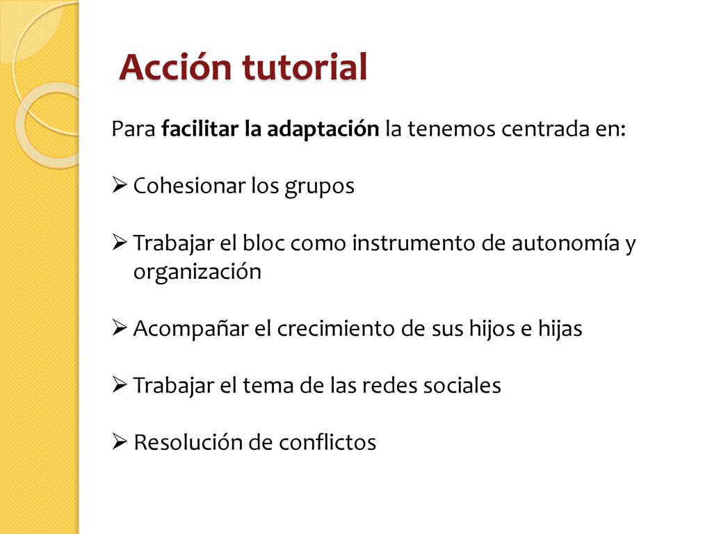 Acción tutorial Para facilitar la adaptación la tenemos centrada en: