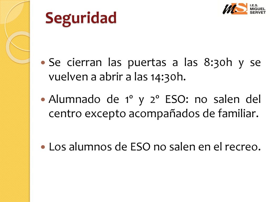 Seguridad Se cierran las puertas a las 8:30h y se vuelven a abrir a las 14:30h.