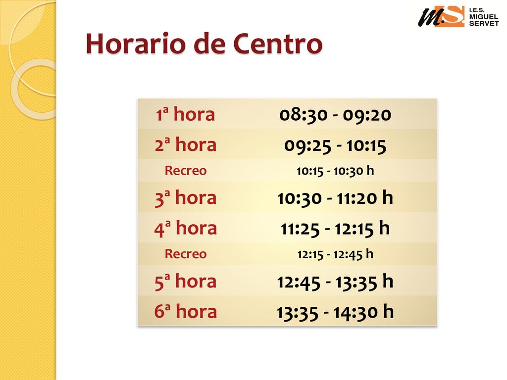Horario de Centro 1ª hora 08: :20 2ª hora 09: :15 3ª hora