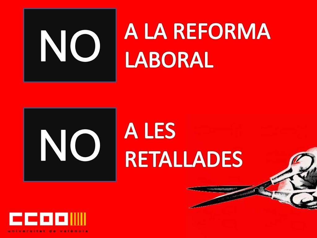 NO A LA REFORMA LABORAL NO A LES RETALLADES