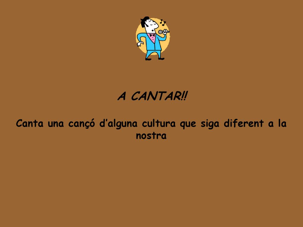 Canta una cançó d’alguna cultura que siga diferent a la nostra