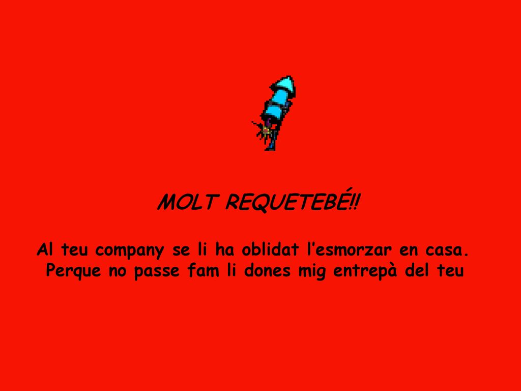 Al teu company se li ha oblidat l’esmorzar en casa.