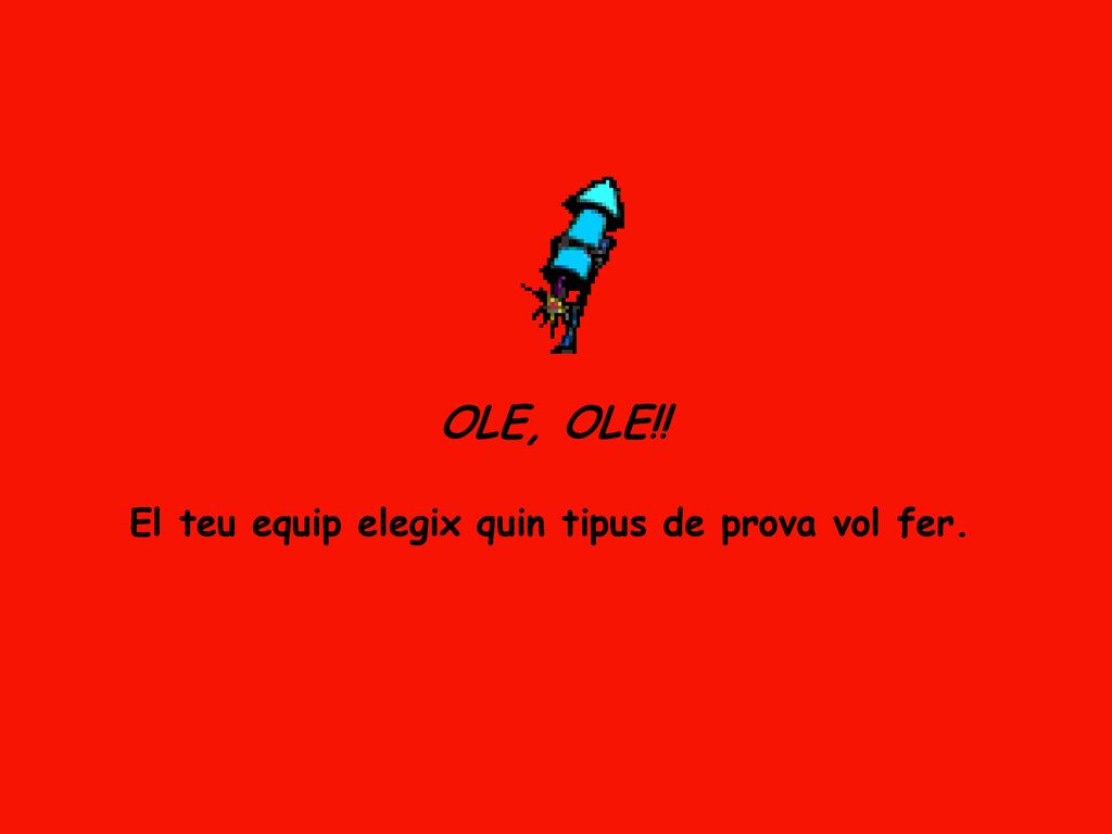 El teu equip elegix quin tipus de prova vol fer.