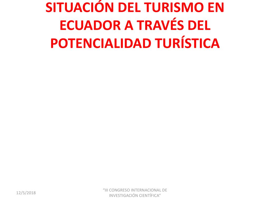 SITUACIÓN DEL TURISMO EN ECUADOR A TRAVÉS DEL POTENCIALIDAD TURÍSTICA