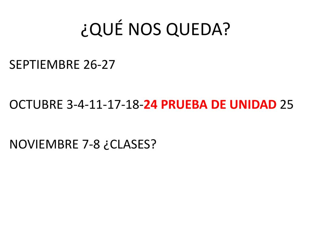 ¿QUÉ NOS QUEDA SEPTIEMBRE OCTUBRE PRUEBA DE UNIDAD 25 NOVIEMBRE 7-8 ¿CLASES