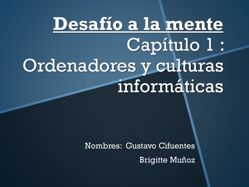 Desafío a la mente Capítulo 1 : Ordenadores y culturas informáticas