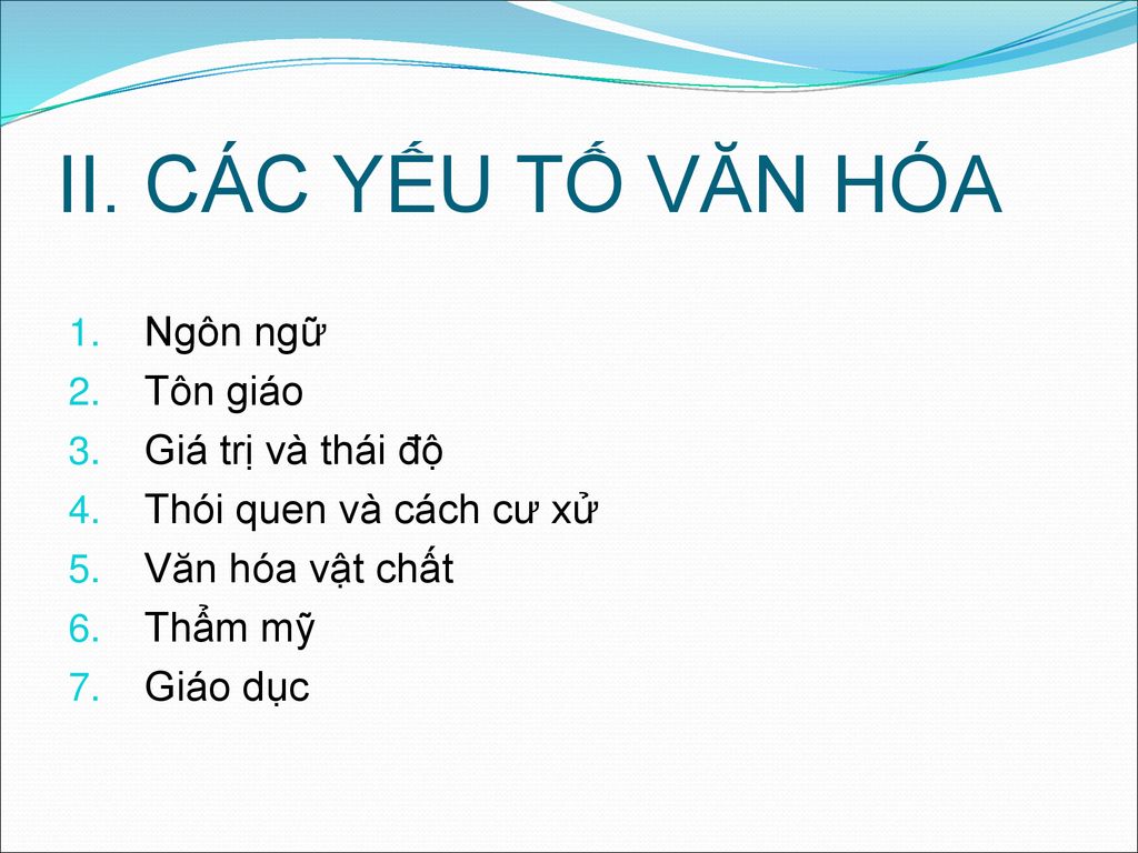 II. CÁC YẾU TỐ VĂN HÓA Ngôn ngữ Tôn giáo Giá trị và thái độ