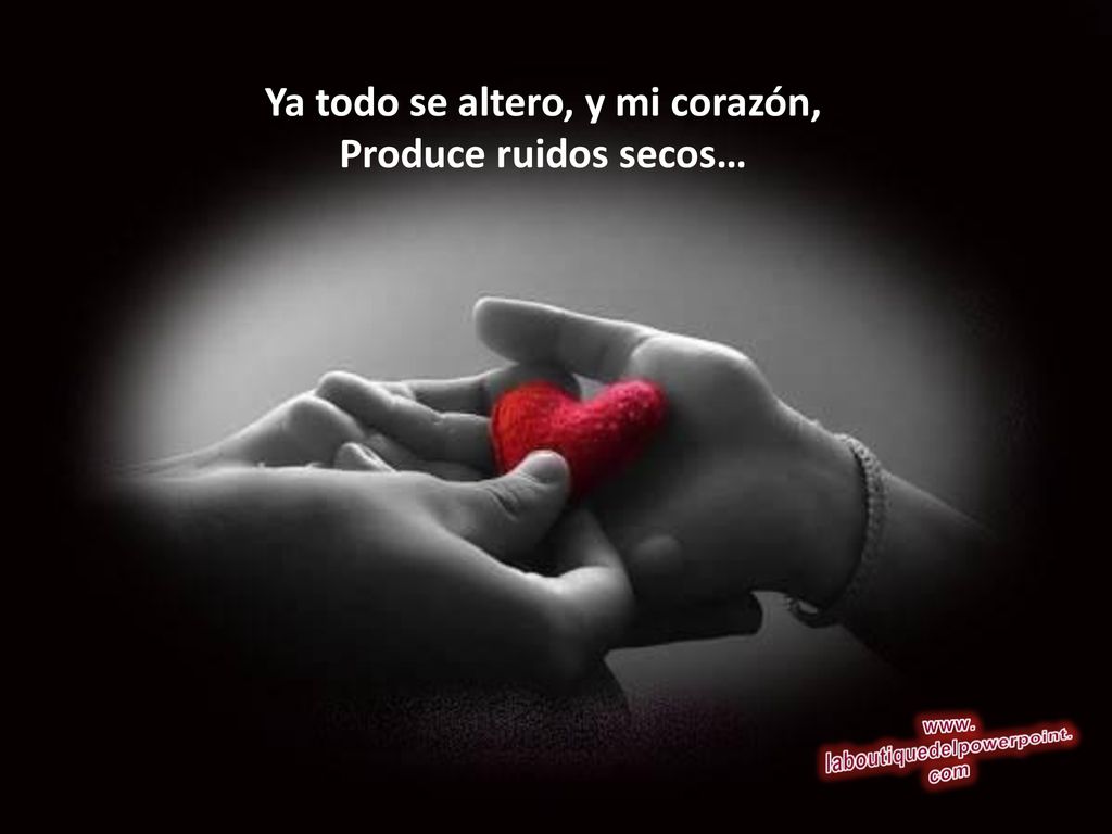 Ya todo se altero, y mi corazón, laboutiquedelpowerpoint.