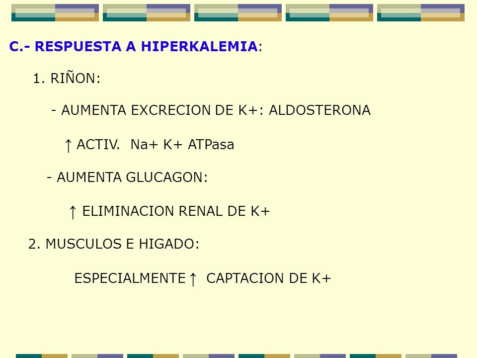 ↑ ACTIV. Na+ K+ ATPasa C.- RESPUESTA A HIPERKALEMIA: 1. RIÑON: