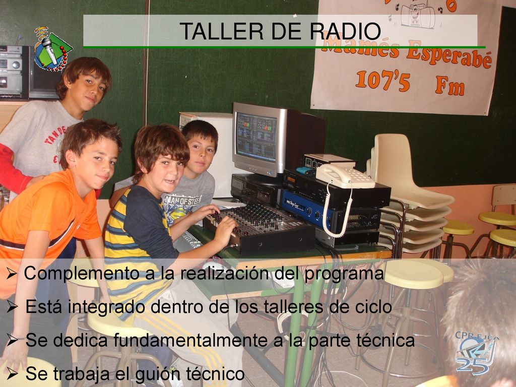TALLER DE RADIO Está integrado dentro de los talleres de ciclo